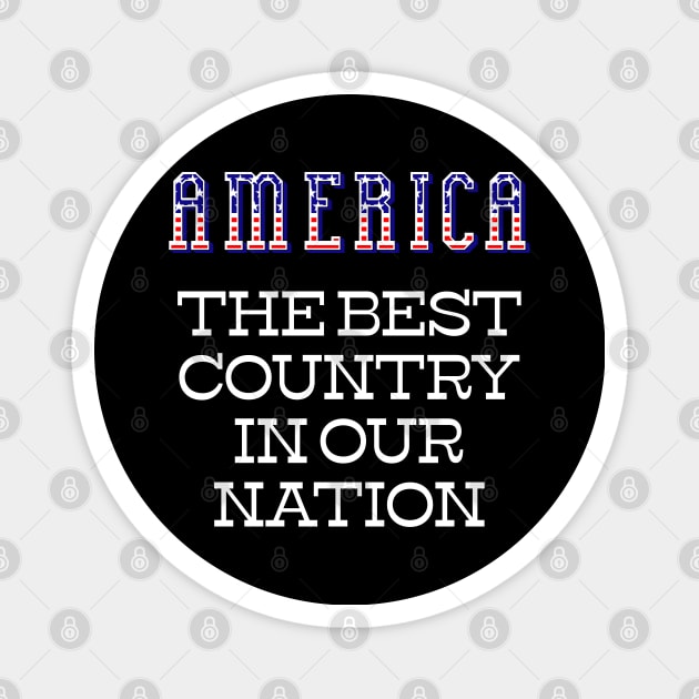 America The Best Country In Our Nation Funny Patriotic Magnet by SunGraphicsLab